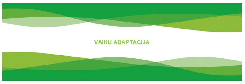 VAIKŲ ADAPTACIJA